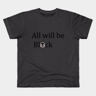 All will be Black Kids T-Shirt